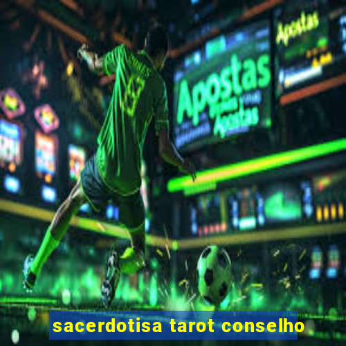 sacerdotisa tarot conselho